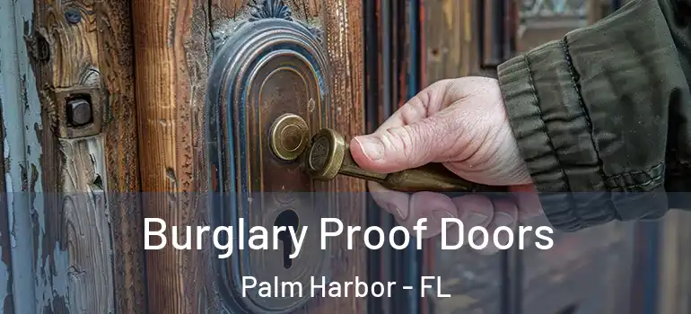  Burglary Proof Doors Palm Harbor - FL